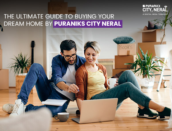 The Ultimate Guide to Buying Your Dream Home by Puraniks City Neral